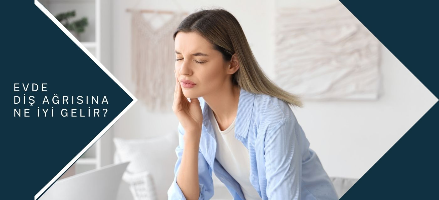 Evde Diş Ağrısına Ne İyi Gelir?